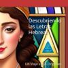 Libro Descubriendo las Letras Hebreas: Un Viaje a sus Orígenes (Spanish Edition)